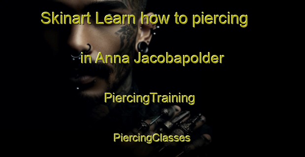 Skinart Learn how to piercing in Anna Jacobapolder | #PiercingTraining #PiercingClasses #SkinartTraining-Netherlands