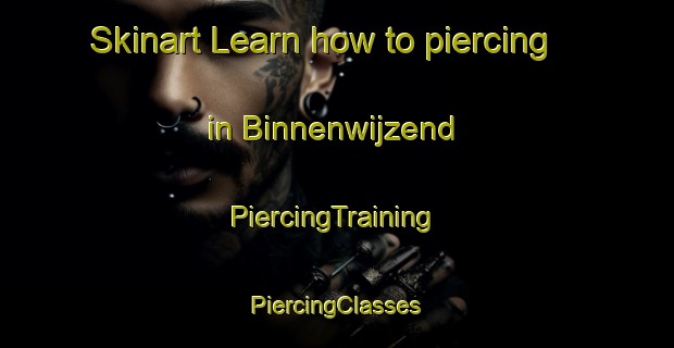 Skinart Learn how to piercing in Binnenwijzend | #PiercingTraining #PiercingClasses #SkinartTraining-Netherlands