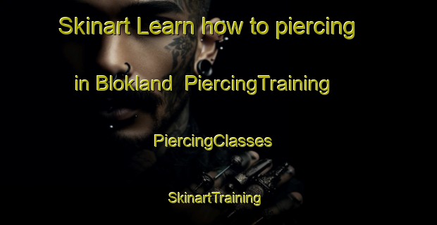 Skinart Learn how to piercing in Blokland | PiercingTraining | PiercingClasses | SkinartTraining-Netherlands