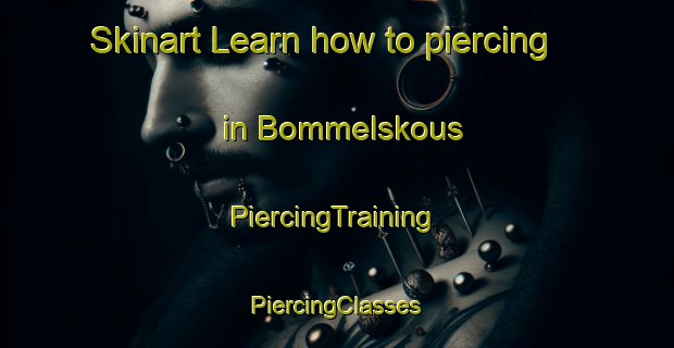 Skinart Learn how to piercing in Bommelskous | #PiercingTraining #PiercingClasses #SkinartTraining-Netherlands