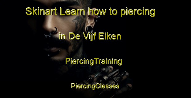 Skinart Learn how to piercing in De Vijf Eiken | #PiercingTraining #PiercingClasses #SkinartTraining-Netherlands