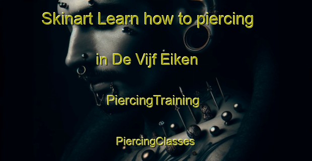 Skinart Learn how to piercing in De Vijf Eiken | #PiercingTraining #PiercingClasses #SkinartTraining-Netherlands