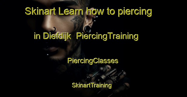 Skinart Learn how to piercing in Diefdijk | #PiercingTraining #PiercingClasses #SkinartTraining-Netherlands