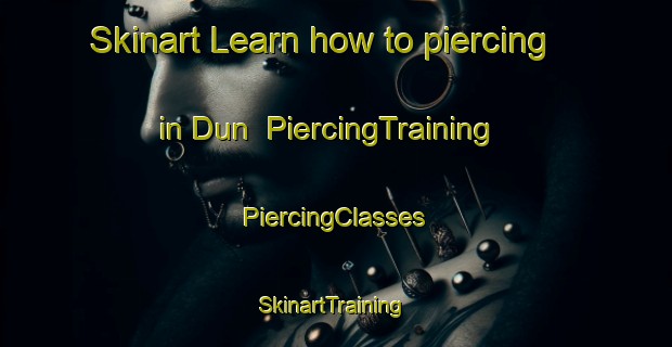 Skinart Learn how to piercing in Dun | #PiercingTraining #PiercingClasses #SkinartTraining-Netherlands