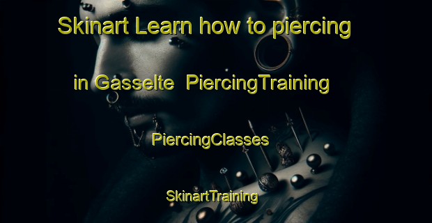 Skinart Learn how to piercing in Gasselte | PiercingTraining | PiercingClasses | SkinartTraining-Netherlands