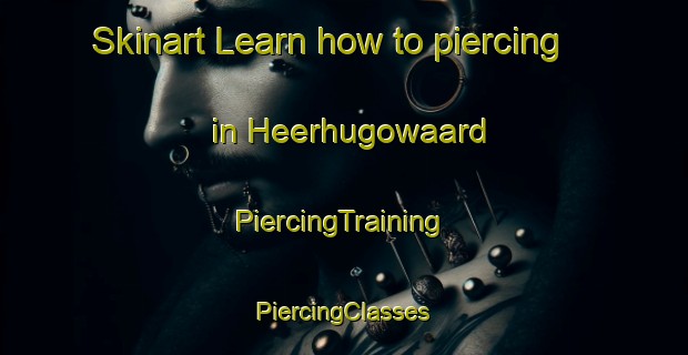 Skinart Learn how to piercing in Heerhugowaard | #PiercingTraining #PiercingClasses #SkinartTraining-Netherlands