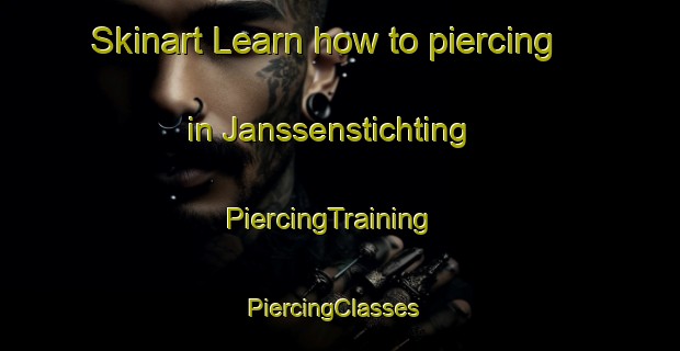 Skinart Learn how to piercing in Janssenstichting | PiercingTraining | PiercingClasses | SkinartTraining-Netherlands