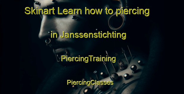Skinart Learn how to piercing in Janssenstichting | PiercingTraining | PiercingClasses | SkinartTraining-Netherlands