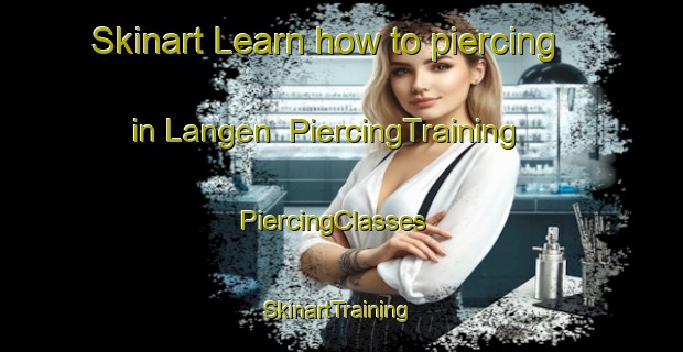 Skinart Learn how to piercing in Langen | PiercingTraining | PiercingClasses | SkinartTraining-Netherlands