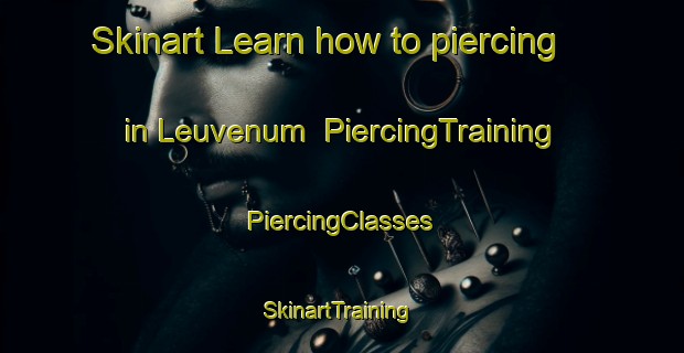 Skinart Learn how to piercing in Leuvenum | #PiercingTraining #PiercingClasses #SkinartTraining-Netherlands