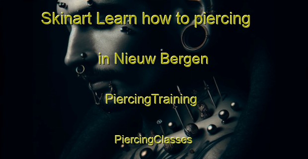 Skinart Learn how to piercing in Nieuw Bergen | #PiercingTraining #PiercingClasses #SkinartTraining-Netherlands