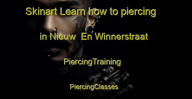 Skinart Learn how to piercing in Nieuw  En Winnerstraat | PiercingTraining | PiercingClasses | SkinartTraining-Netherlands