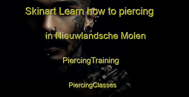 Skinart Learn how to piercing in Nieuwlandsche Molen | PiercingTraining | PiercingClasses | SkinartTraining-Netherlands
