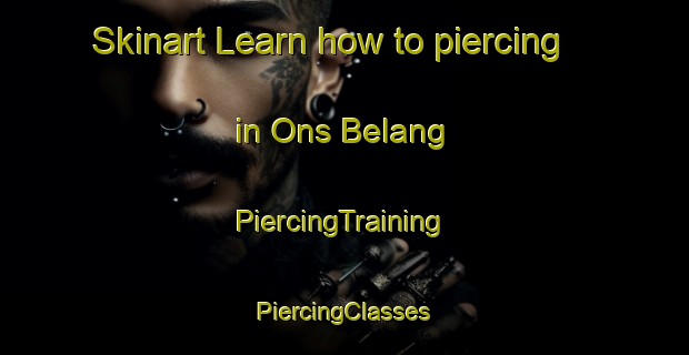 Skinart Learn how to piercing in Ons Belang | #PiercingTraining #PiercingClasses #SkinartTraining-Netherlands