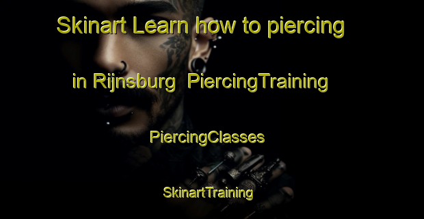Skinart Learn how to piercing in Rijnsburg | PiercingTraining | PiercingClasses | SkinartTraining-Netherlands