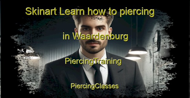 Skinart Learn how to piercing in Waardenburg | #PiercingTraining #PiercingClasses #SkinartTraining-Netherlands