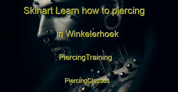 Skinart Learn how to piercing in Winkelerhoek | PiercingTraining | PiercingClasses | SkinartTraining-Netherlands