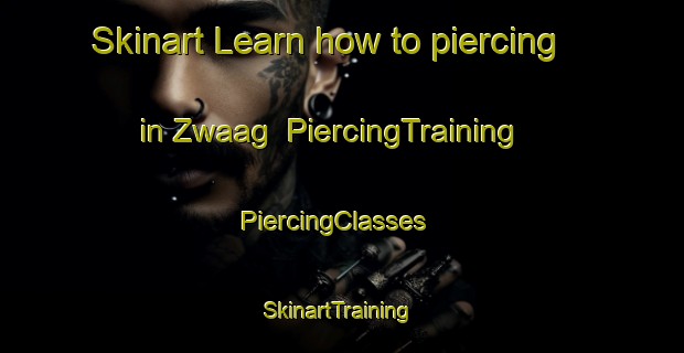 Skinart Learn how to piercing in Zwaag | PiercingTraining | PiercingClasses | SkinartTraining-Netherlands