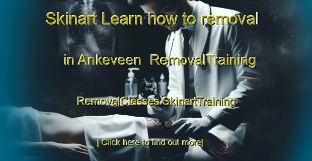 Skinart Learn how to removal in Ankeveen | #RemovalTraining #RemovalClasses #SkinartTraining-Netherlands