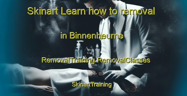 Skinart Learn how to removal in Binnenheurne | #RemovalTraining #RemovalClasses #SkinartTraining-Netherlands