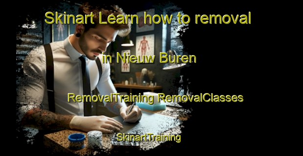 Skinart Learn how to removal in Nieuw Buren | #RemovalTraining #RemovalClasses #SkinartTraining-Netherlands