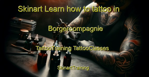 Skinart Learn how to tattoo in Borgercompagnie | #TattooTraining #TattooClasses #SkinartTraining-Netherlands