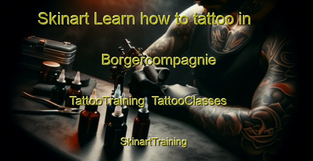 Skinart Learn how to tattoo in Borgercompagnie | TattooTraining | TattooClasses | SkinartTraining-Netherlands