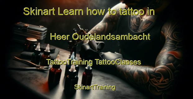 Skinart Learn how to tattoo in Heer Oudelandsambacht | #TattooTraining #TattooClasses #SkinartTraining-Netherlands