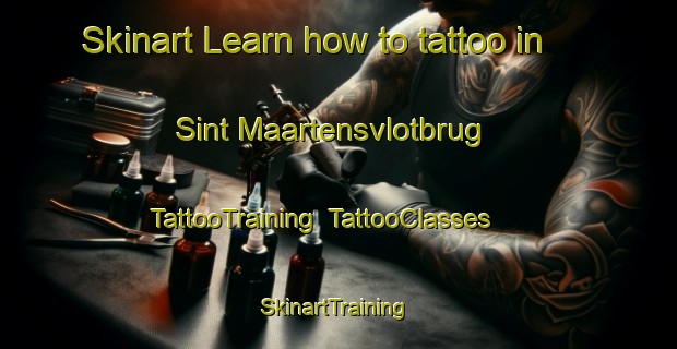 Skinart Learn how to tattoo in Sint Maartensvlotbrug | TattooTraining | TattooClasses | SkinartTraining-Netherlands