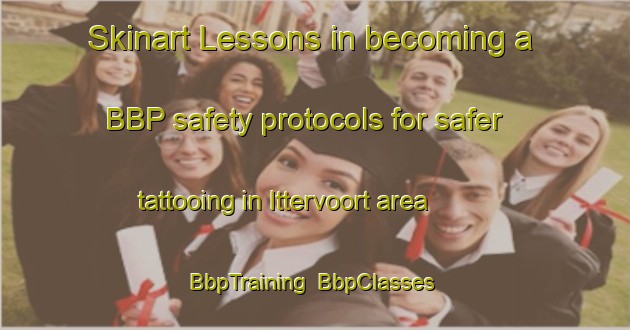 Skinart Lessons in becoming a BBP safety protocols for safer tattooing in Ittervoort area | BbpTraining | BbpClasses | SkinartTraining-Netherlands