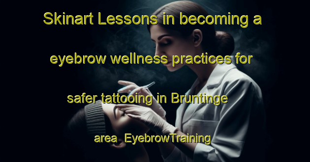 Skinart Lessons in becoming a eyebrow wellness practices for safer tattooing in Bruntinge area | EyebrowTraining | EyebrowClasses | SkinartTraining-Netherlands