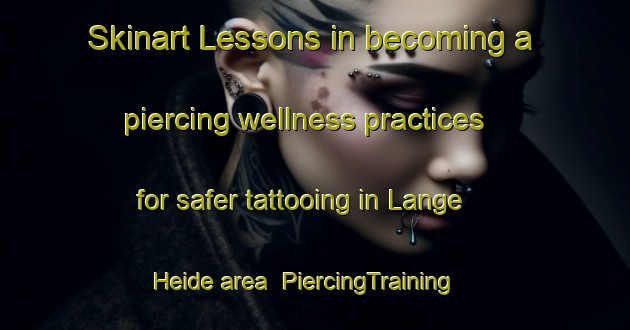 Skinart Lessons in becoming a piercing wellness practices for safer tattooing in Lange Heide area | PiercingTraining | PiercingClasses | SkinartTraining-Netherlands