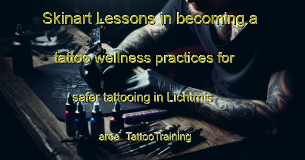 Skinart Lessons in becoming a tattoo wellness practices for safer tattooing in Lichtmis area | TattooTraining | TattooClasses | SkinartTraining-Netherlands