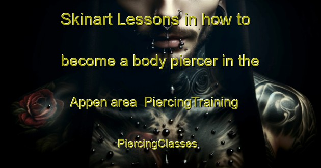 Skinart Lessons in how to become a body piercer in the Appen area | PiercingTraining | PiercingClasses | SkinartTraining-Netherlands