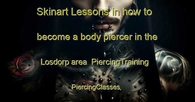 Skinart Lessons in how to become a body piercer in the Losdorp area | PiercingTraining | PiercingClasses | SkinartTraining-Netherlands