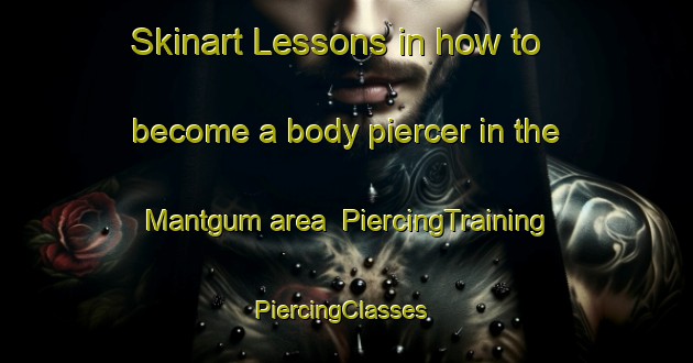 Skinart Lessons in how to become a body piercer in the Mantgum area | PiercingTraining | PiercingClasses | SkinartTraining-Netherlands
