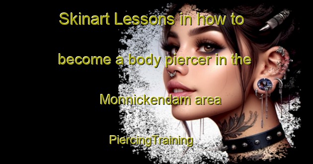 Skinart Lessons in how to become a body piercer in the Monnickendam area | PiercingTraining | PiercingClasses | SkinartTraining-Netherlands
