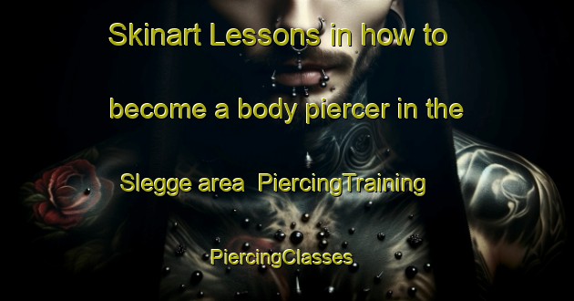 Skinart Lessons in how to become a body piercer in the Slegge area | PiercingTraining | PiercingClasses | SkinartTraining-Netherlands