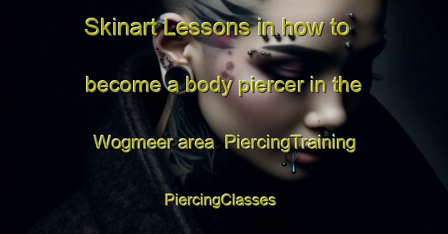 Skinart Lessons in how to become a body piercer in the Wogmeer area | PiercingTraining | PiercingClasses | SkinartTraining-Netherlands