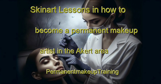 Skinart Lessons in how to become a permanent makeup artist in the Akert area | PermanentmakeupTraining | PermanentmakeupClasses | SkinartTraining-Netherlands