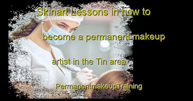 Skinart Lessons in how to become a permanent makeup artist in the Tin area | PermanentmakeupTraining | PermanentmakeupClasses | SkinartTraining-Netherlands