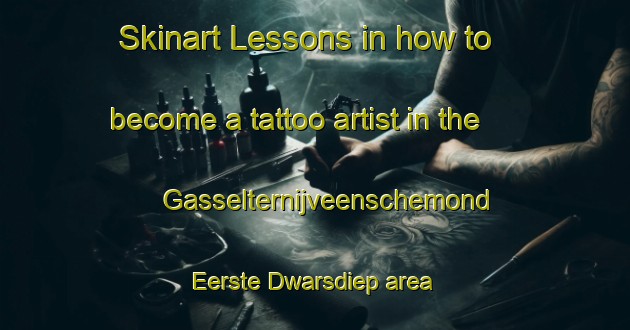 Skinart Lessons in how to become a tattoo artist in the Gasselternijveenschemond Eerste Dwarsdiep area | TattooTraining | TattooClasses | SkinartTraining-Netherlands