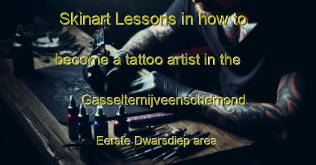 Skinart Lessons in how to become a tattoo artist in the Gasselternijveenschemond Eerste Dwarsdiep area | TattooTraining | TattooClasses | SkinartTraining-Netherlands