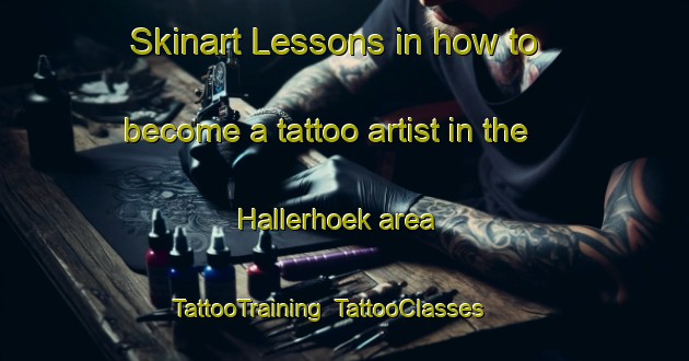 Skinart Lessons in how to become a tattoo artist in the Hallerhoek area | TattooTraining | TattooClasses | SkinartTraining-Netherlands