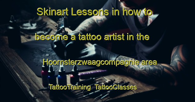 Skinart Lessons in how to become a tattoo artist in the Hoornsterzwaagcompagnie area | TattooTraining | TattooClasses | SkinartTraining-Netherlands