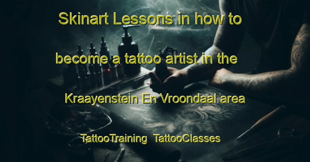 Skinart Lessons in how to become a tattoo artist in the Kraayenstein En Vroondaal area | TattooTraining | TattooClasses | SkinartTraining-Netherlands