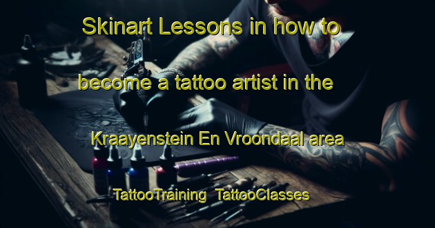 Skinart Lessons in how to become a tattoo artist in the Kraayenstein En Vroondaal area | TattooTraining | TattooClasses | SkinartTraining-Netherlands