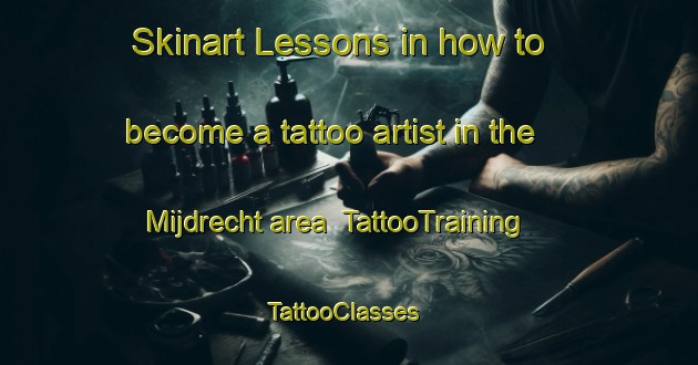 Skinart Lessons in how to become a tattoo artist in the Mijdrecht area | TattooTraining | TattooClasses | SkinartTraining-Netherlands