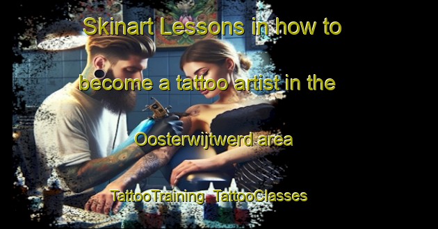 Skinart Lessons in how to become a tattoo artist in the Oosterwijtwerd area | TattooTraining | TattooClasses | SkinartTraining-Netherlands