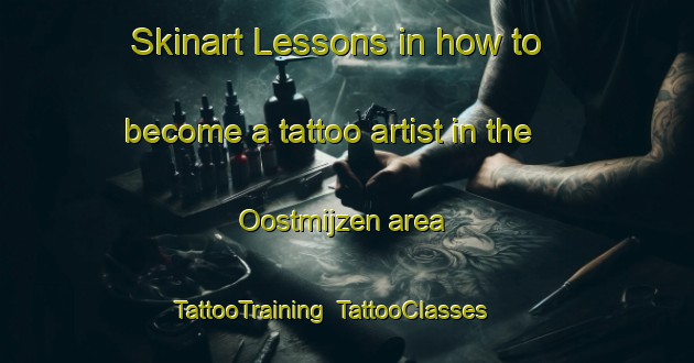 Skinart Lessons in how to become a tattoo artist in the Oostmijzen area | TattooTraining | TattooClasses | SkinartTraining-Netherlands